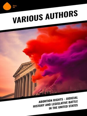 cover image of Abortion Rights--Judicial History and Legislative Battle in the United States